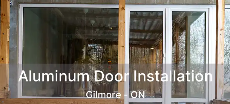  Aluminum Door Installation Gilmore - ON