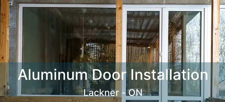  Aluminum Door Installation Lackner - ON