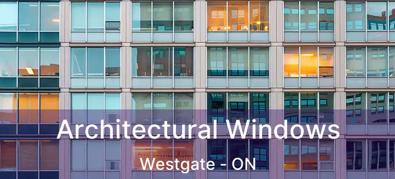  Architectural Windows Westgate - ON