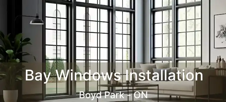  Bay Windows Installation Boyd Park - ON