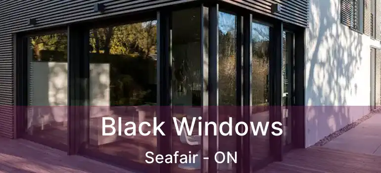  Black Windows Seafair - ON
