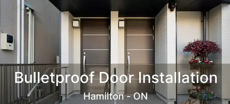  Bulletproof Door Installation Hamilton - ON