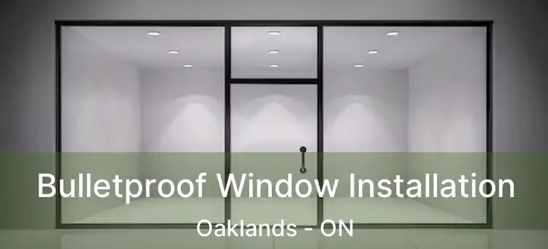  Bulletproof Window Installation Oaklands - ON