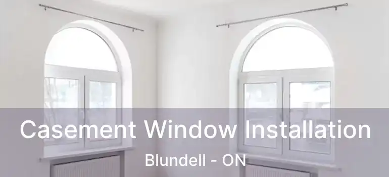  Casement Window Installation Blundell - ON