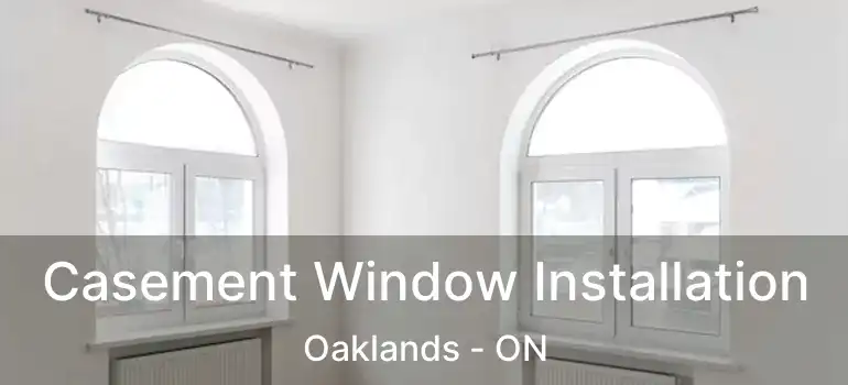  Casement Window Installation Oaklands - ON