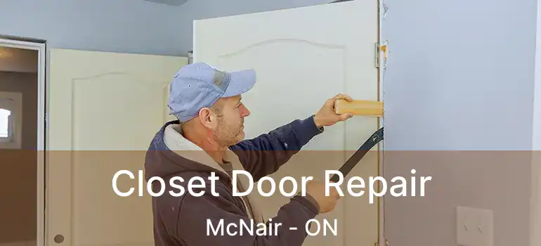  Closet Door Repair McNair - ON