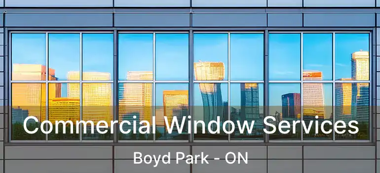  Commercial Window Services Boyd Park - ON