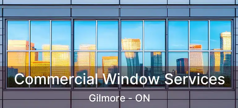 Commercial Window Services Gilmore - ON