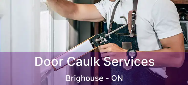 Door Caulk Services Brighouse - ON