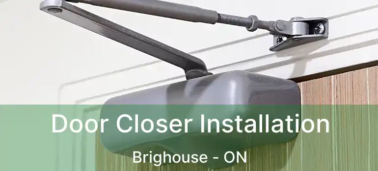  Door Closer Installation Brighouse - ON