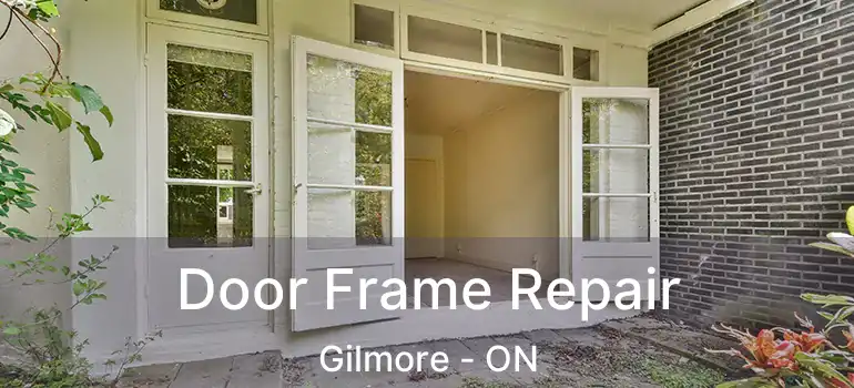  Door Frame Repair Gilmore - ON