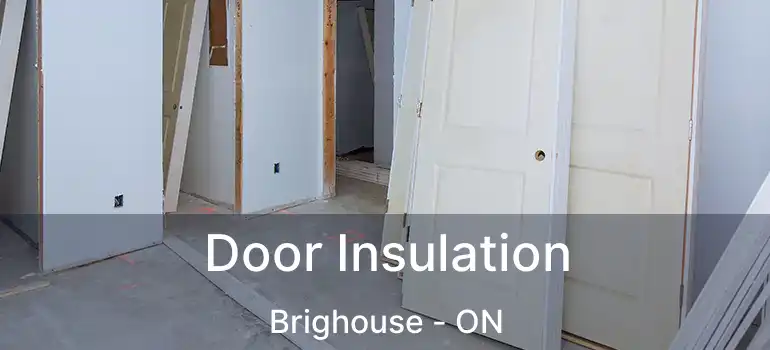  Door Insulation Brighouse - ON