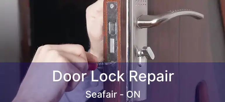  Door Lock Repair Seafair - ON