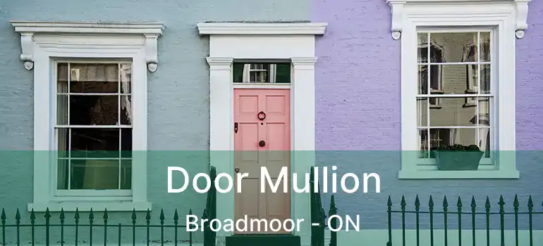  Door Mullion Broadmoor - ON