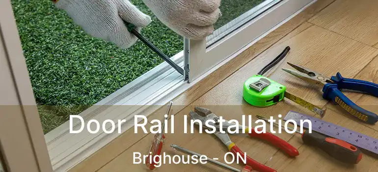  Door Rail Installation Brighouse - ON