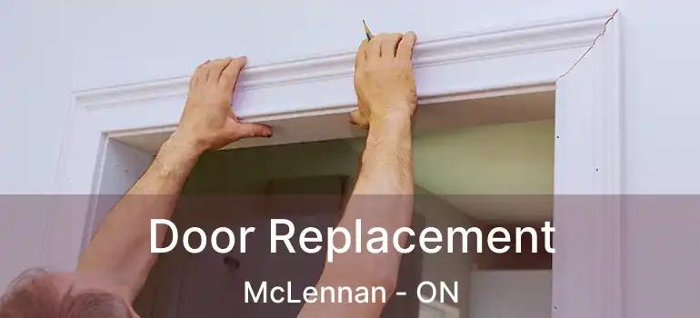  Door Replacement McLennan - ON
