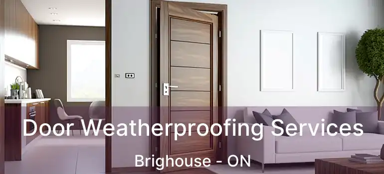  Door Weatherproofing Services Brighouse - ON