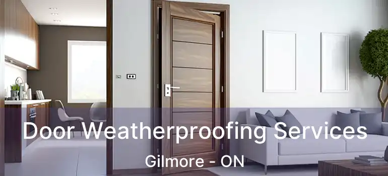  Door Weatherproofing Services Gilmore - ON