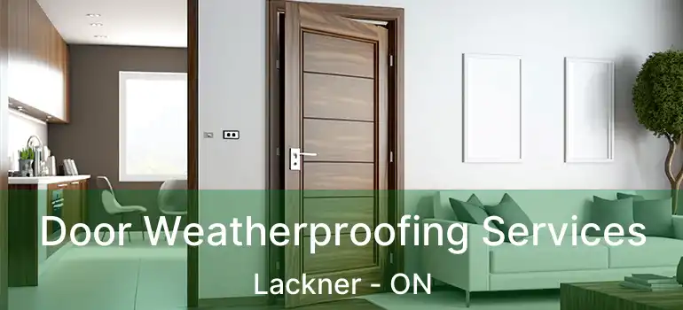  Door Weatherproofing Services Lackner - ON