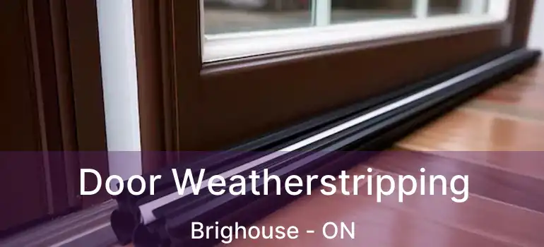  Door Weatherstripping Brighouse - ON