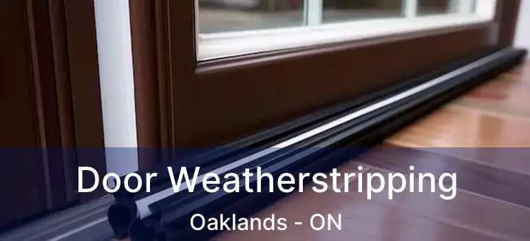  Door Weatherstripping Oaklands - ON