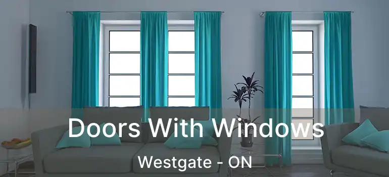  Doors With Windows Westgate - ON