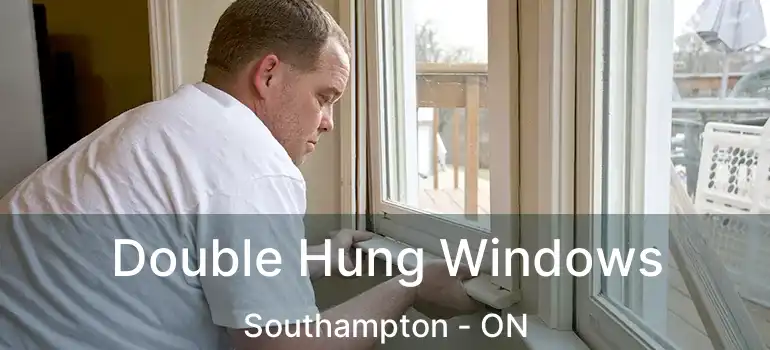  Double Hung Windows Southampton - ON
