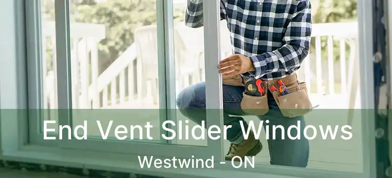  End Vent Slider Windows Westwind - ON