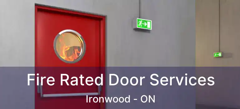  Fire Rated Door Services Ironwood - ON