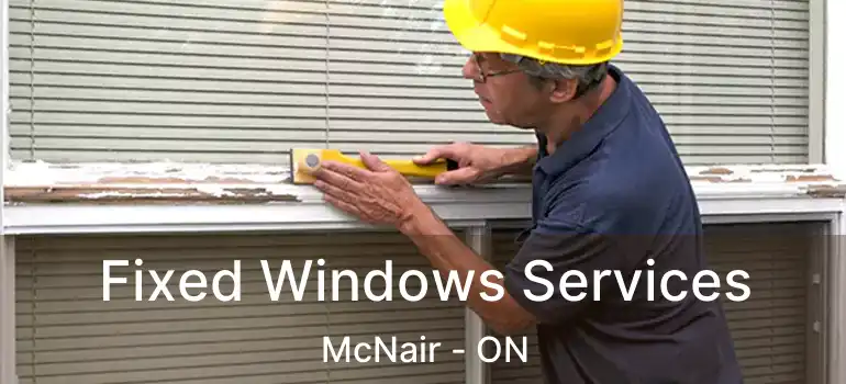  Fixed Windows Services McNair - ON