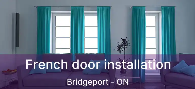  French door installation Bridgeport - ON