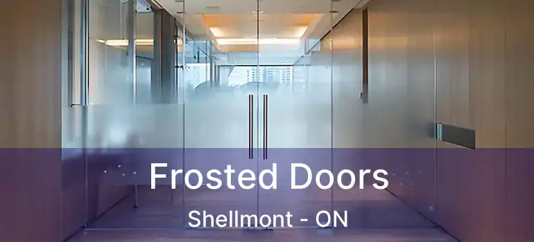  Frosted Doors Shellmont - ON