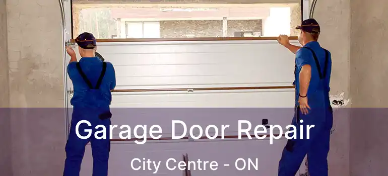  Garage Door Repair City Centre - ON