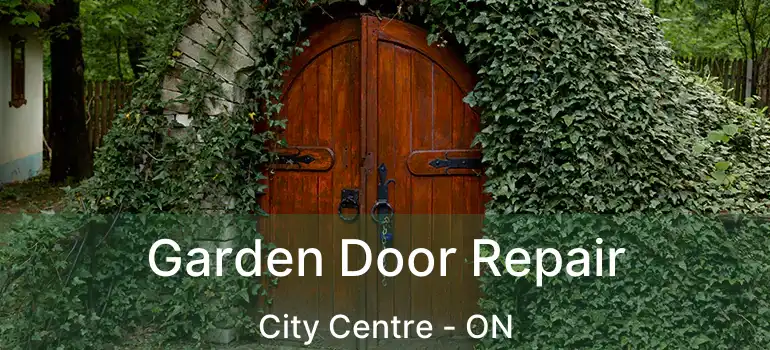  Garden Door Repair City Centre - ON