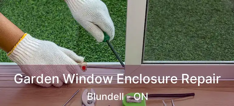  Garden Window Enclosure Repair Blundell - ON