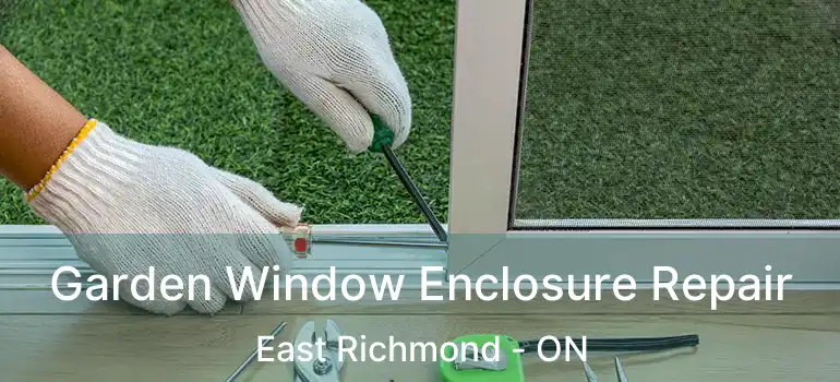  Garden Window Enclosure Repair East Richmond - ON