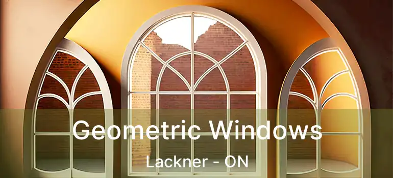 Geometric Windows Lackner - ON