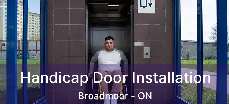 Handicap Door Installation Broadmoor - ON