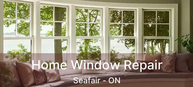  Home Window Repair Seafair - ON
