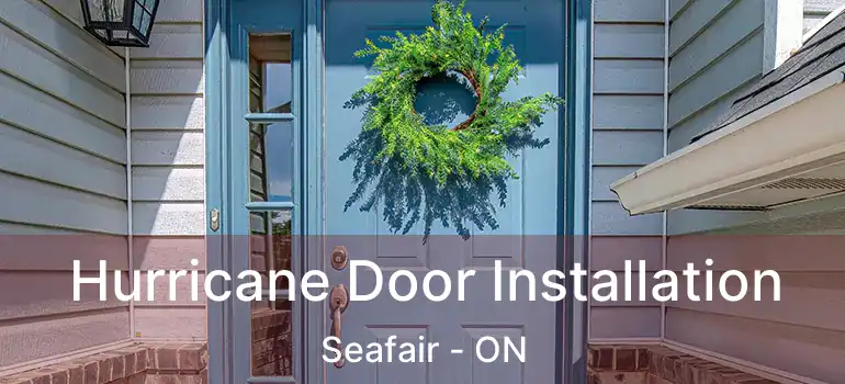  Hurricane Door Installation Seafair - ON