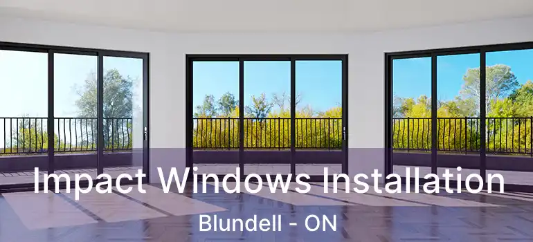  Impact Windows Installation Blundell - ON