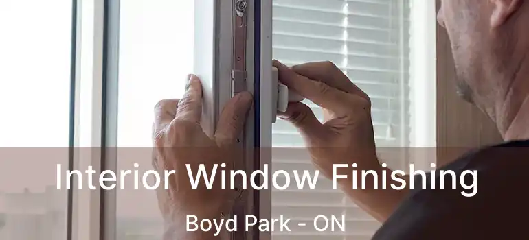  Interior Window Finishing Boyd Park - ON