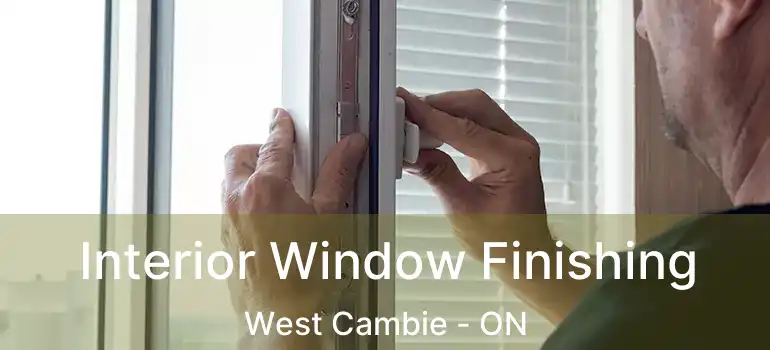  Interior Window Finishing West Cambie - ON