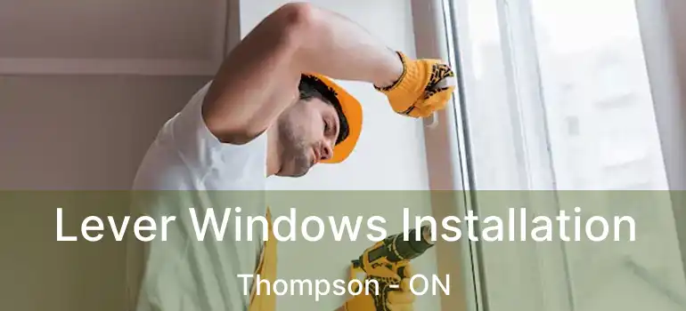  Lever Windows Installation Thompson - ON