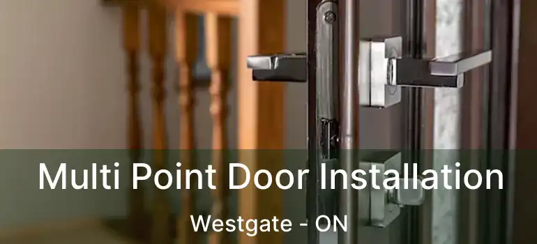  Multi Point Door Installation Westgate - ON