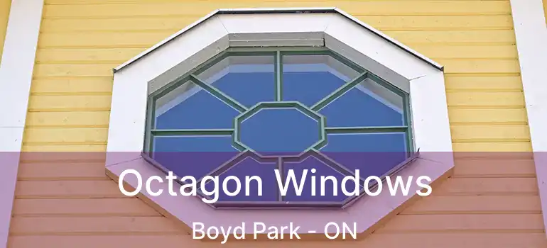  Octagon Windows Boyd Park - ON