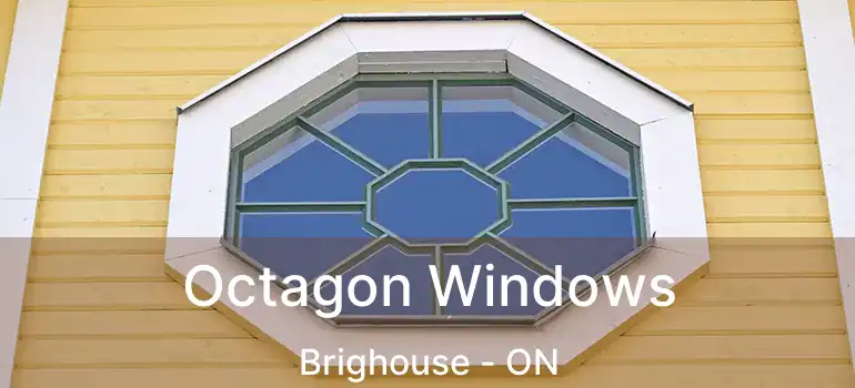  Octagon Windows Brighouse - ON