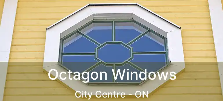  Octagon Windows City Centre - ON