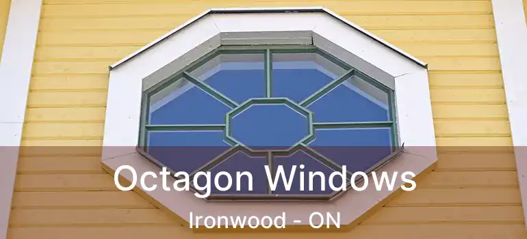  Octagon Windows Ironwood - ON