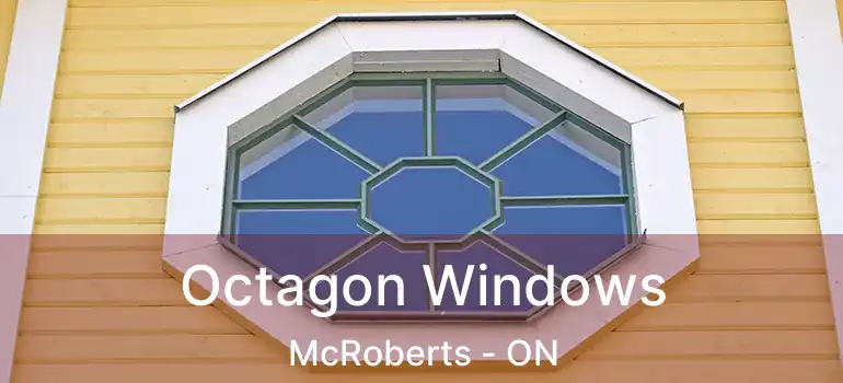  Octagon Windows McRoberts - ON